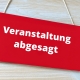 Schild Veranstaltung abgesagt
